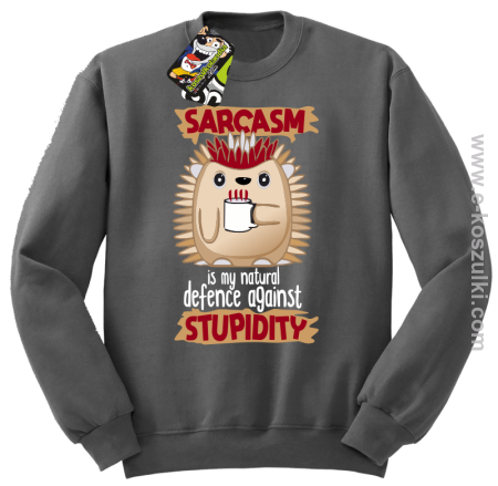 Sarcasm is my natural defence against stupidity - bluza męska bez kaptura 