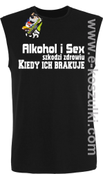 Alkohol i Sex szkodzi zdrowiu kiedy ich brakuje - bezrękawnik męski czarny