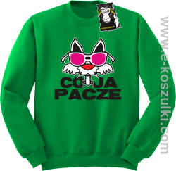 co ja pacze- zabawna bluza bez kaptura zielona