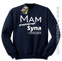 Mam przystojnego syna! i rewolwer...  -  bluza bez kaptura granatowa
