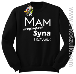 Mam przystojnego syna! i rewolwer...  -  bluza bez kaptura czarna