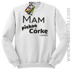 Mam piękną córkę! i karabin... - bluza bez kaptura biała