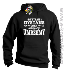 Dystans Dystans bo wszyscy umrzemy - bluza z kapturem  czarna