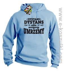 Dystans Dystans bo wszyscy umrzemy - bluza z kapturem  błękitna