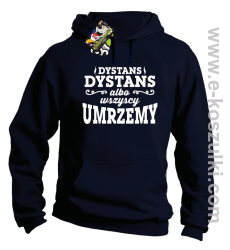 Dystans Dystans bo wszyscy umrzemy - bluza z kapturem  granatowa