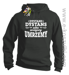 Dystans Dystans bo wszyscy umrzemy - bluza z kapturem  szara