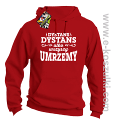 Dystans Dystans bo wszyscy umrzemy - bluza z kapturem  czerwona