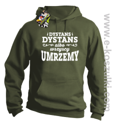 Dystans Dystans bo wszyscy umrzemy - bluza z kapturem  khaki