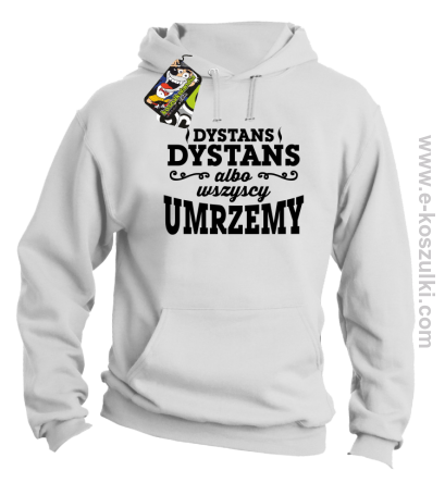 Dystans Dystans bo wszyscy umrzemy - bluza z kapturem  biała