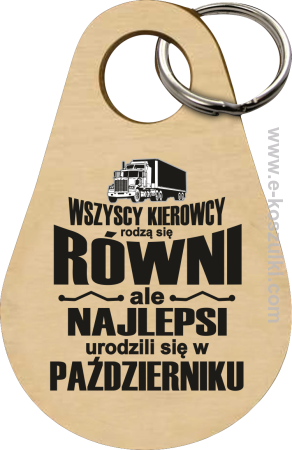 Wszyscy kierowcy rodzą się równi ale najlepsi urodzili się w (DOWOLNY MIESIĄC) - brelok 