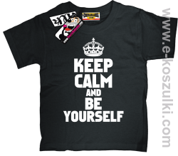 Keep calm and be yourself koszulka dziecięca - czarny