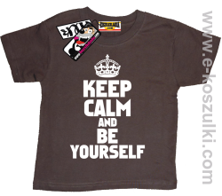 Keep calm and be yourself koszulka dziecięca - brązowy