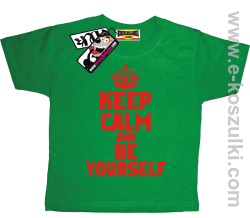 Keep calm and be yourself koszulka dziecięca - zielony