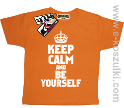 Keep calm and be yourself koszulka dziecięca - pomarańczowy