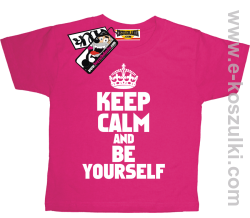 Keep calm and be yourself koszulka dziecięca - różowy