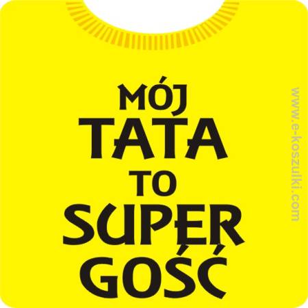 Mój tata to super gość - koszulka męska