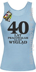 40 lat pracowałam na ten wygląd - Top damski błękitny