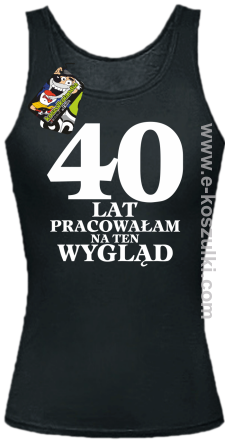 40 lat pracowałam na ten wygląd - Top damski czarny