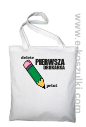 Pierwsza drukarka - delete - print ECO torba z nadrukiem biała