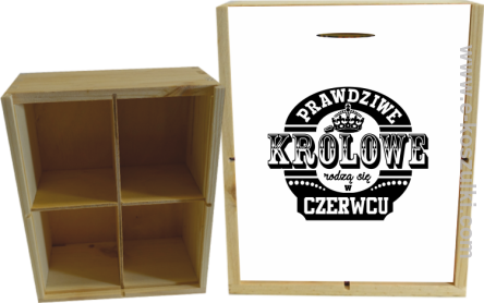 Prawdziwe Królowe rodzą się w Czerwcu - skrzynka ozdobna 