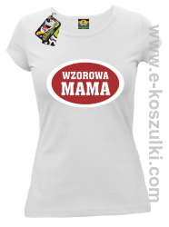 Wzorowa mama plakietka - koszulka damska biała