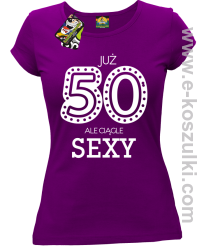 Już 50-tka ale ciągle sexy - koszulka damska fioletowy