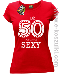 Już 50-tka ale ciągle sexy - koszulka damska czerwony