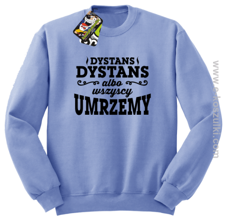 Dystans Dystans bo wszyscy umrzemy - bluza bez kaptura STANDARD 