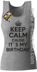 Keep Calm it`s my birthday - top damski melanżowa