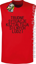 Trudne Sytuacje Kształtują Silnych Ludzi - bezrękawnik męski czerwony