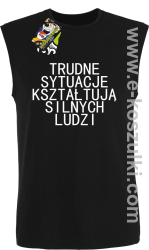 Trudne Sytuacje Kształtują Silnych Ludzi - bezrękawnik męski czarny