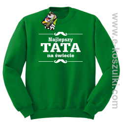 Najlepszy TATA na świecie wzór 01STANDESHE - bluza STANDARD bez kaptura zielona