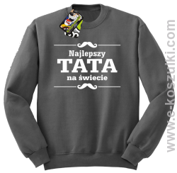 Najlepszy TATA na świecie wzór 01STANDESHE - bluza STANDARD bez kaptura szara
