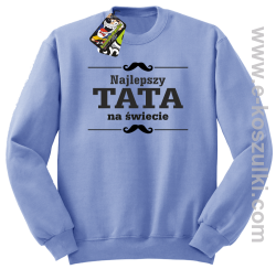 Najlepszy TATA na świecie wzór 01STANDESHE - bluza STANDARD bez kaptura błękitna