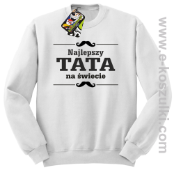 Najlepszy TATA na świecie wzór 01STANDESHE - bluza STANDARD bez kaptura biała