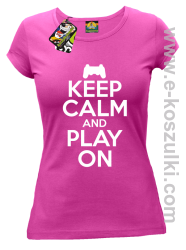 Keep calm and play on konsola - koszulka damska fuchsia