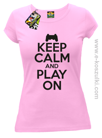 Keep calm and play on konsola - koszulka damska