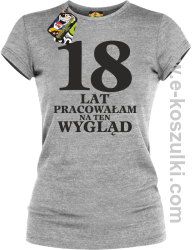 18 lat pracowałam na ten wygląd -  koszulka damska melanż