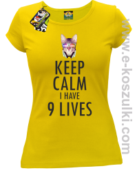 Keep Calm I Have 9 Lives CatDisco - koszulka damska żółta