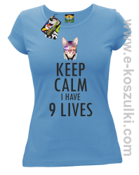 Keep Calm I Have 9 Lives CatDisco - koszulka damska błękitna
