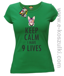 Keep Calm I Have 9 Lives CatDisco - koszulka damska zielona