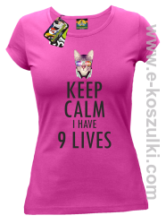 Keep Calm I Have 9 Lives CatDisco - koszulka damska fuksja