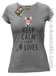 Keep Calm I Have 9 Lives CatDisco - koszulka damska szara