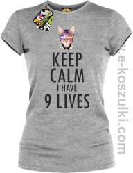 Keep Calm I Have 9 Lives CatDisco - koszulka damska melanż 