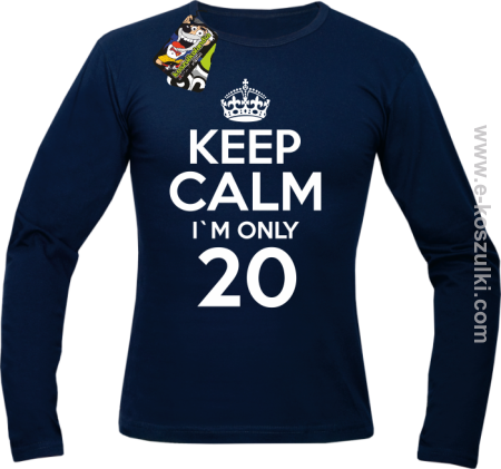 Keep Calm I'm only 20 - longsleeve męski