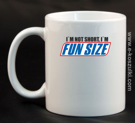 I`m not short i`m FunSize - kubek 