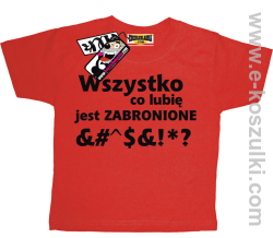 Wszystko co lubię jest zabronione koszulka dziecięca - czerwony