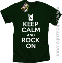 Keep calm and rock on - koszulka męska zielony butelkowy