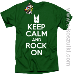 Keep calm and rock on - koszulka męska zielona