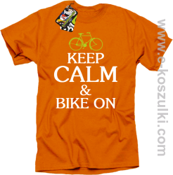 Keep Calm & Bike On - koszulka męska pomarańczowy